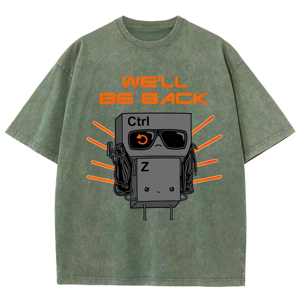 "We'll Be Back" Ctrl Z Keyboard Warrior Washed T-Shirt