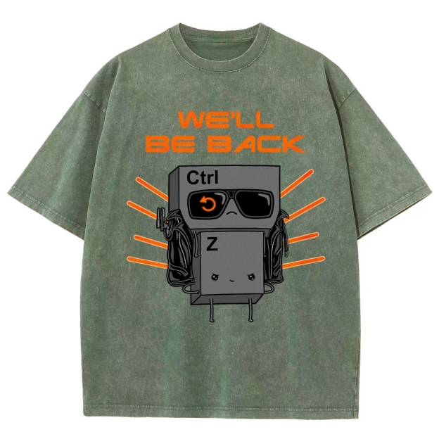 "We'll Be Back" Ctrl Z Keyboard Warrior Washed T-Shirt