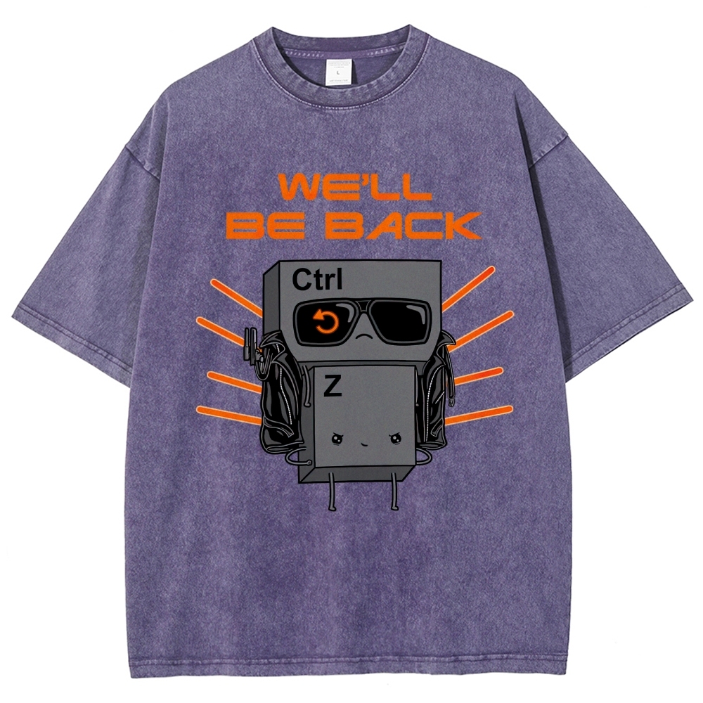 "We'll Be Back" Ctrl Z Keyboard Warrior Washed T-Shirt