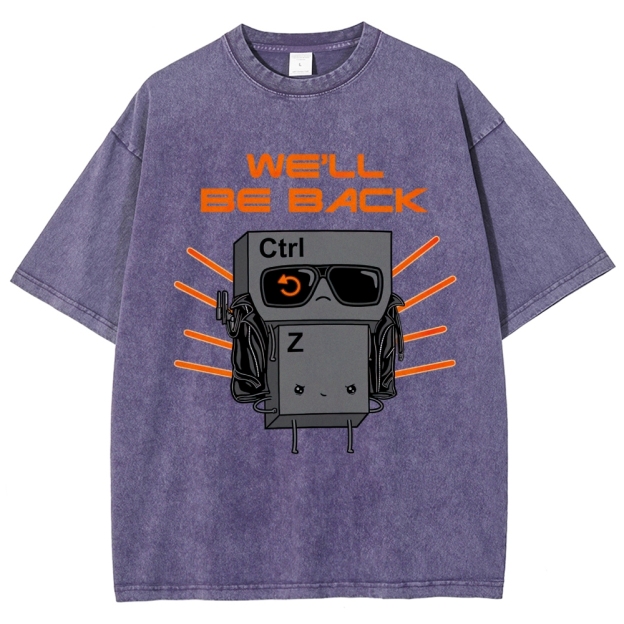 "We'll Be Back" Ctrl Z Keyboard Warrior Washed T-Shirt