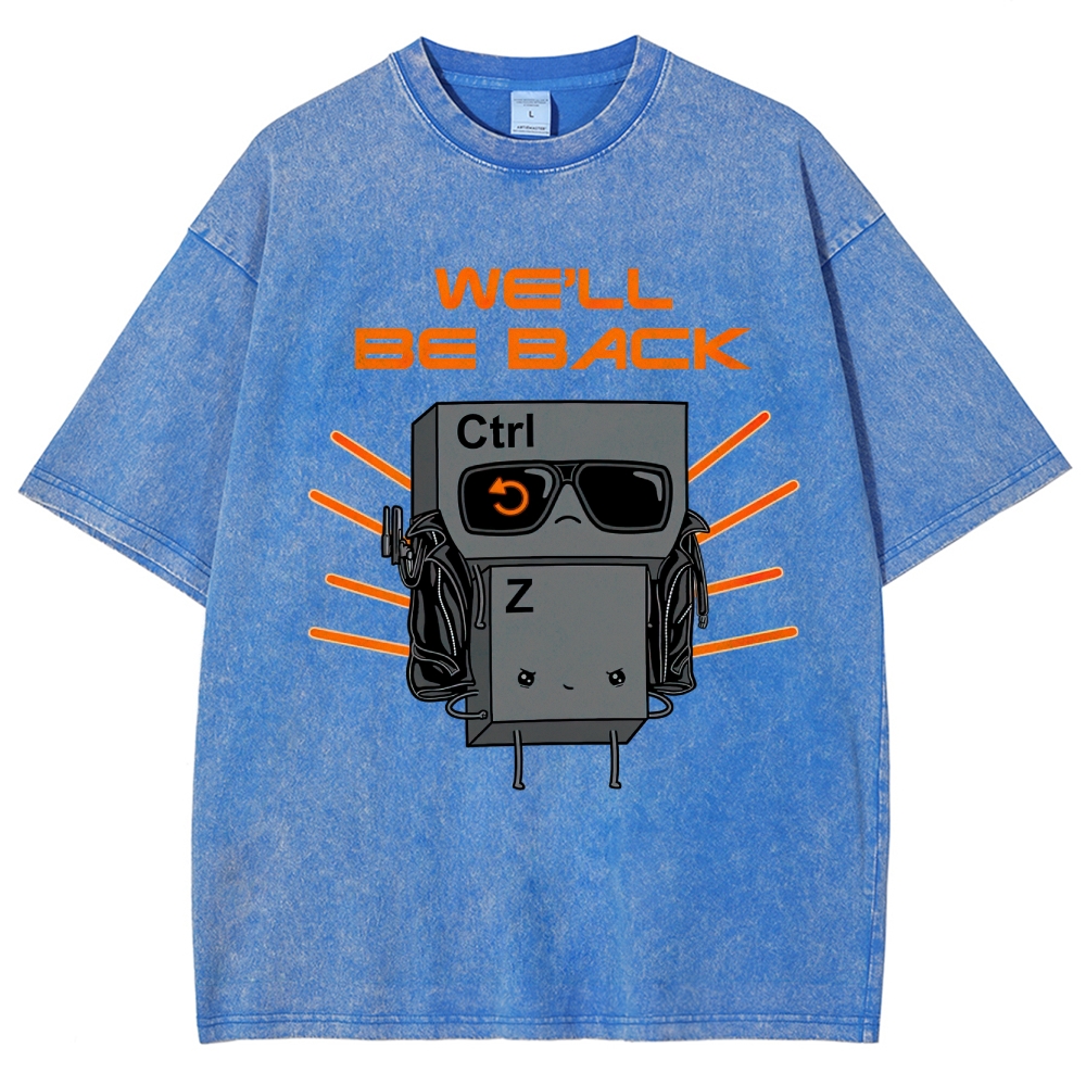 "We'll Be Back" Ctrl Z Keyboard Warrior Washed T-Shirt