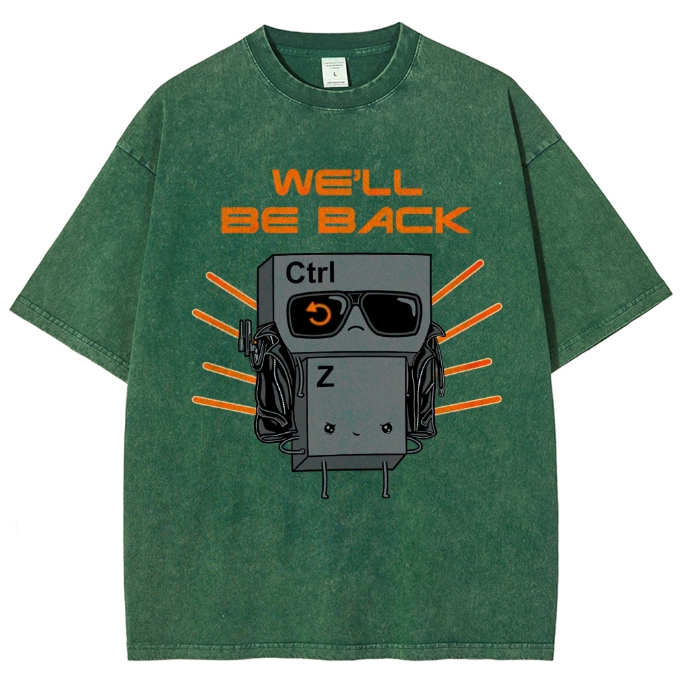 "We'll Be Back" Ctrl Z Keyboard Warrior Washed T-Shirt