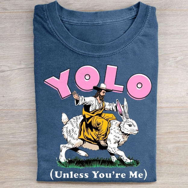 Yolo, Unless You're Me,  Easter Washed Tee 