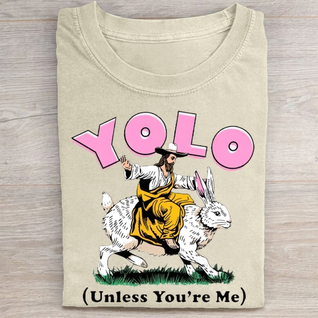 Yolo, Unless You're Me,  Easter Washed Tee 
