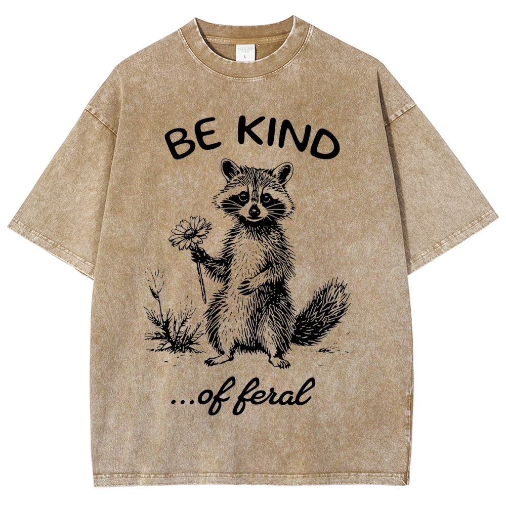 "Be Kind...of Feral" Raccoon Washed T-Shirt