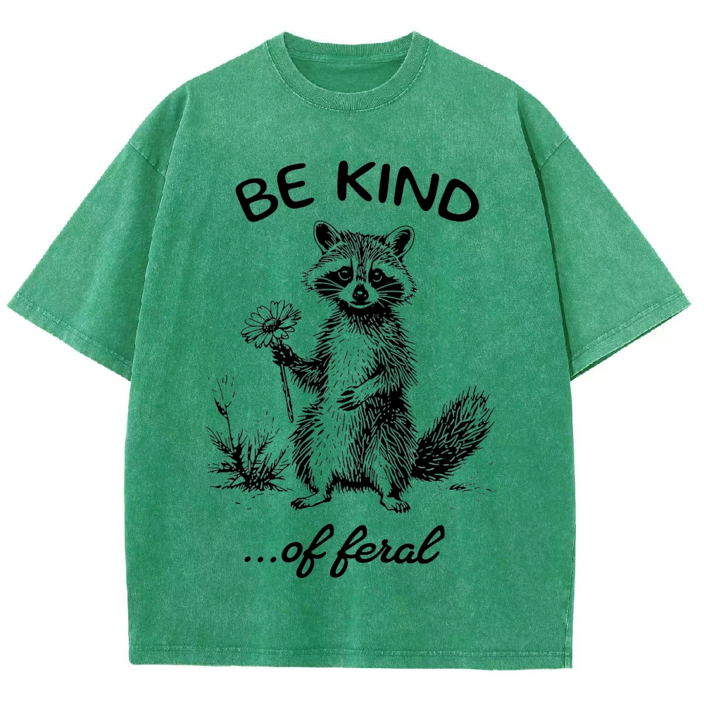 "Be Kind...of Feral" Raccoon Washed T-Shirt