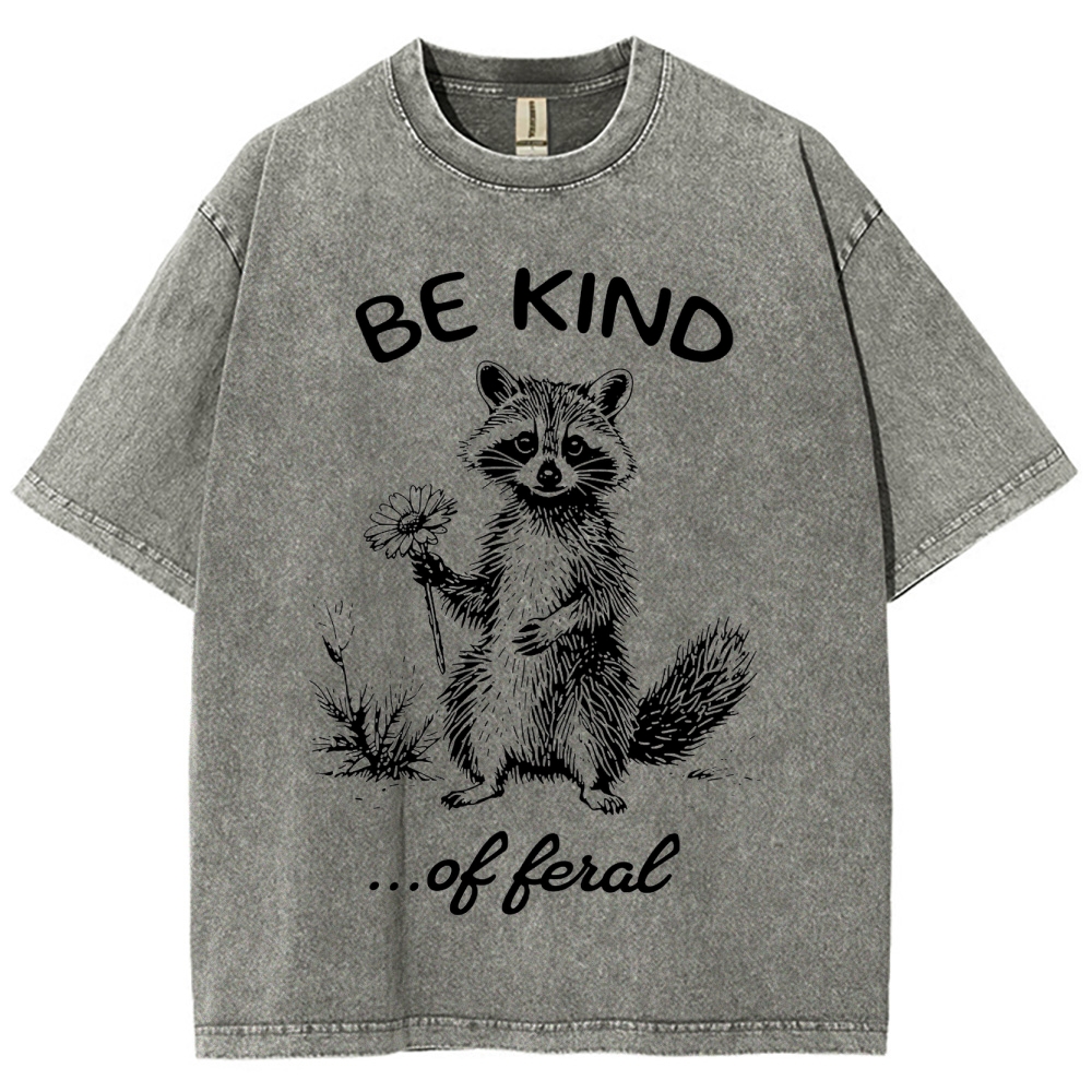 "Be Kind...of Feral" Raccoon Washed T-Shirt