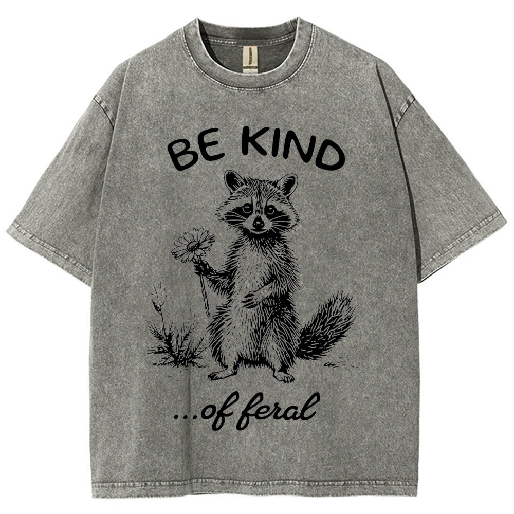 "Be Kind...of Feral" Raccoon Washed T-Shirt