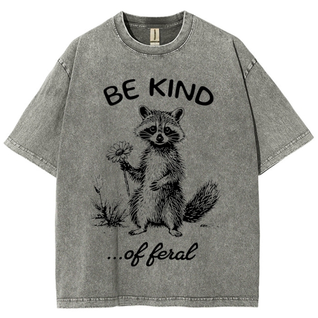 "Be Kind...of Feral" Raccoon Washed T-Shirt