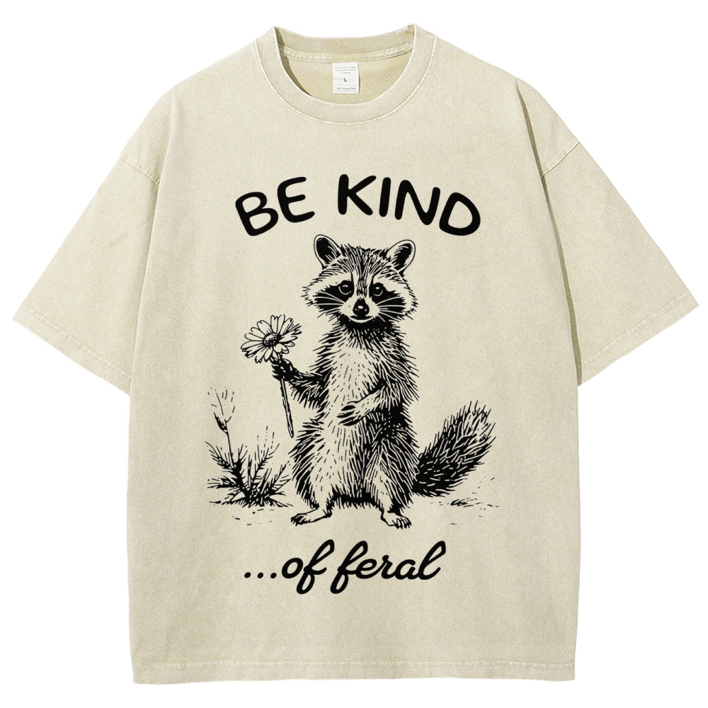 "Be Kind...of Feral" Raccoon Washed T-Shirt