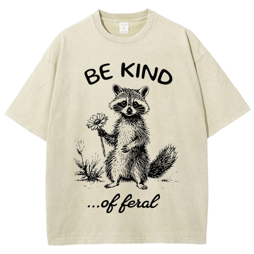 "Be Kind...of Feral" Raccoon Washed T-Shirt