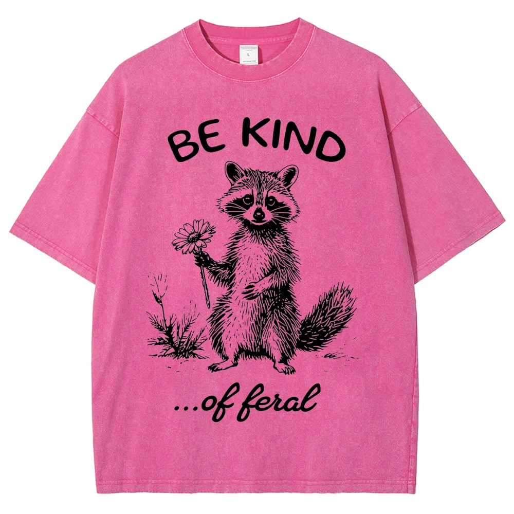 "Be Kind...of Feral" Raccoon Washed T-Shirt