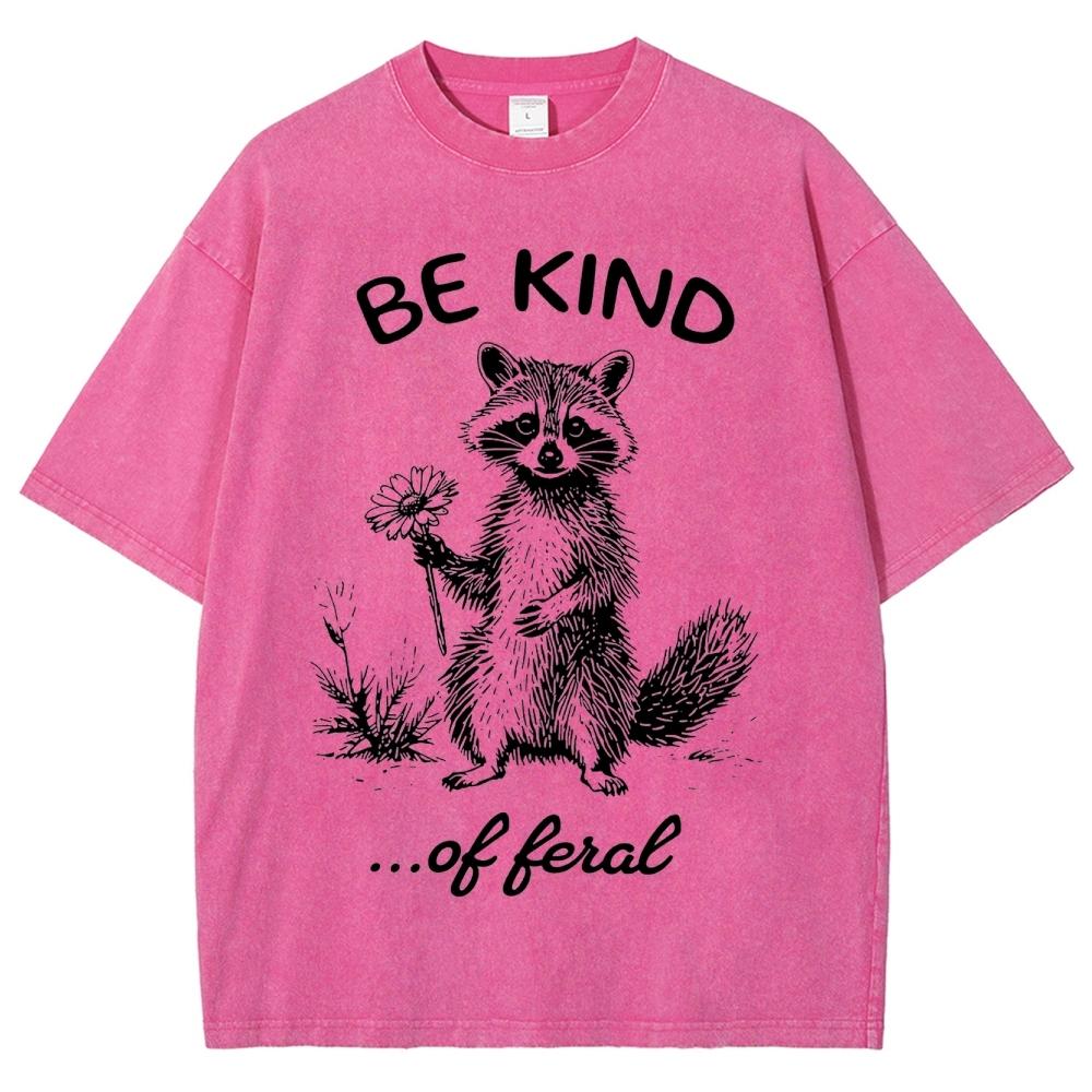 "Be Kind...of Feral" Raccoon Washed T-Shirt