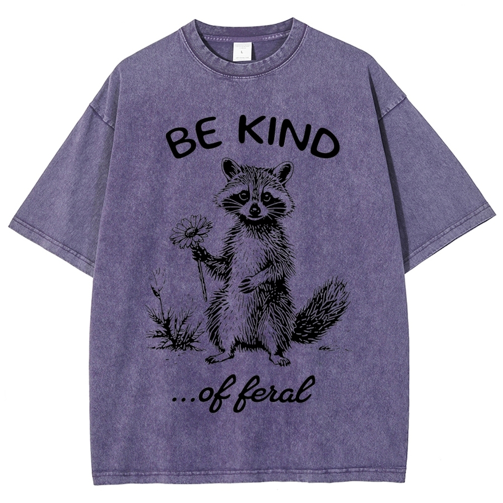 "Be Kind...of Feral" Raccoon Washed T-Shirt