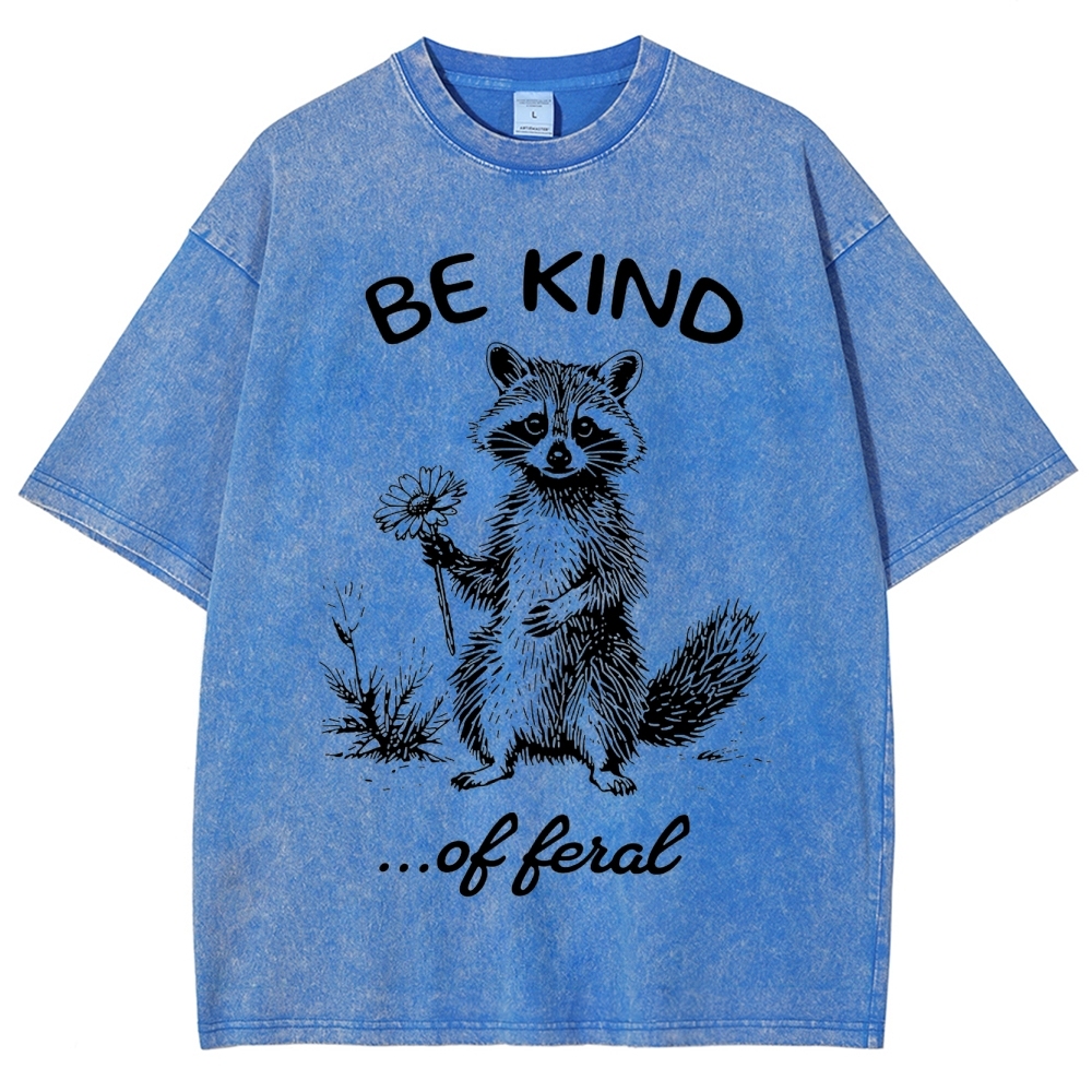"Be Kind...of Feral" Raccoon Washed T-Shirt