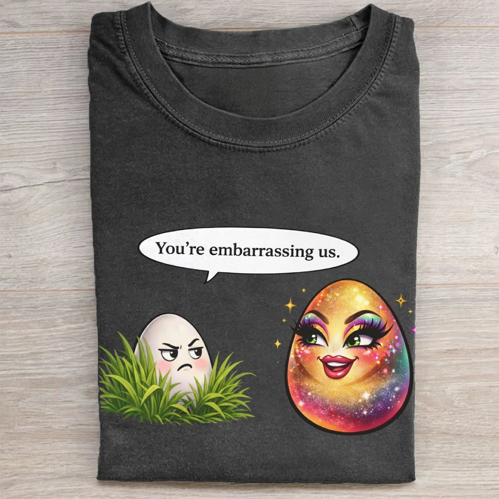 You're embarrassing us. Washed Tee 