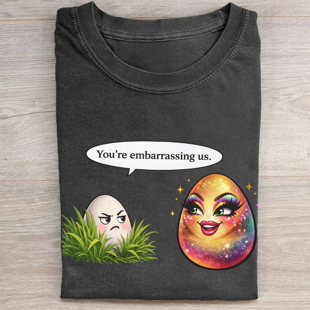You're embarrassing us. Washed Tee 