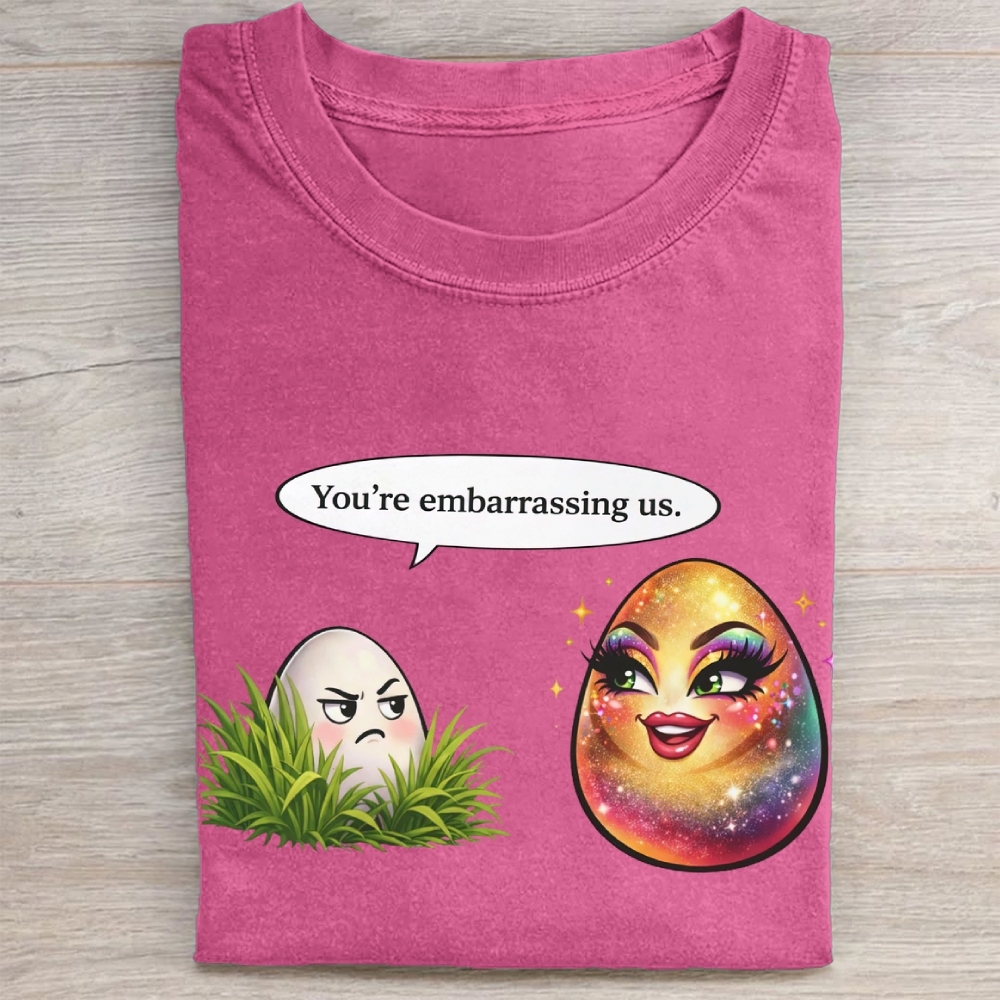 You're embarrassing us. Washed Tee 