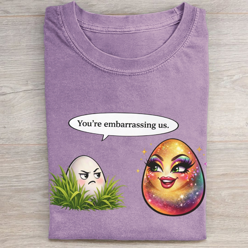 You're embarrassing us. Washed Tee 
