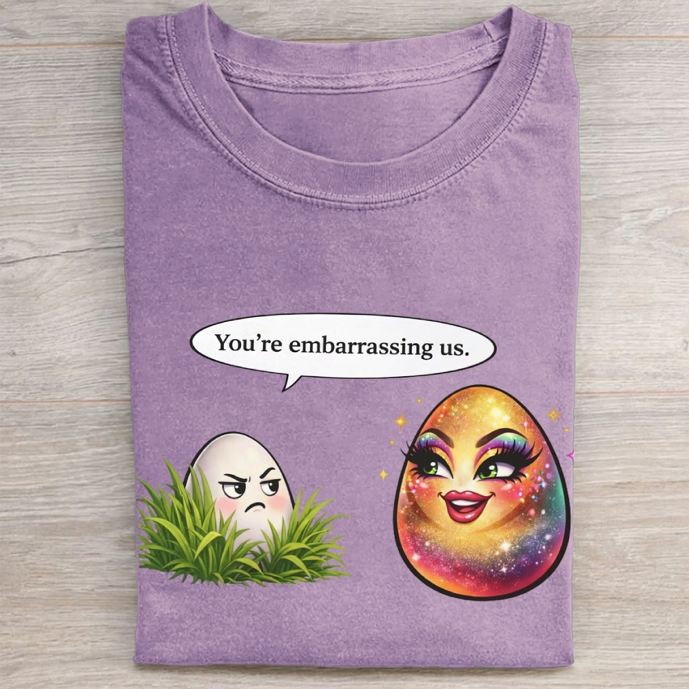 You're embarrassing us. Washed Tee 