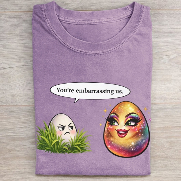 You're embarrassing us. Washed Tee 
