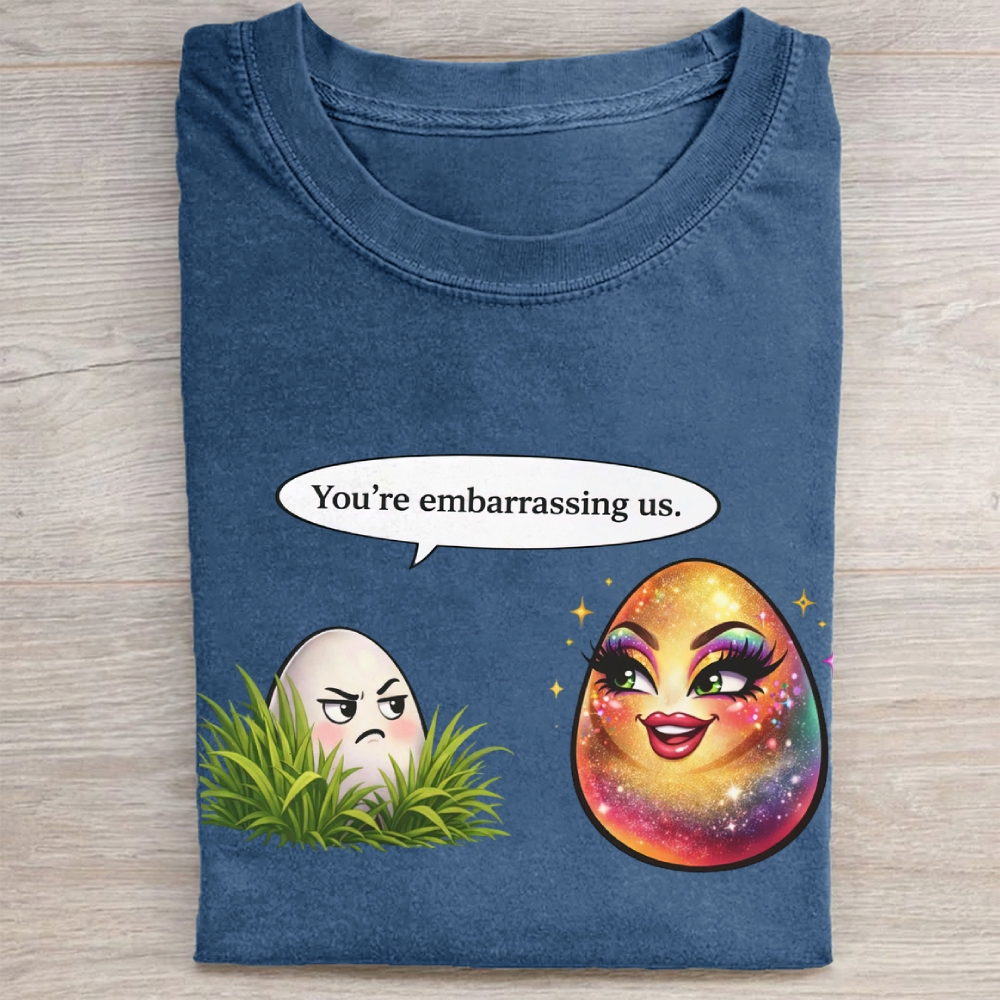 You're embarrassing us. Washed Tee 