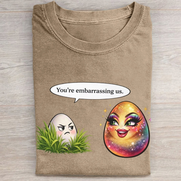You're embarrassing us. Washed Tee 
