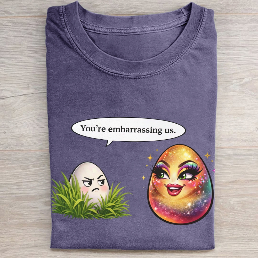 You're embarrassing us. Washed Tee 
