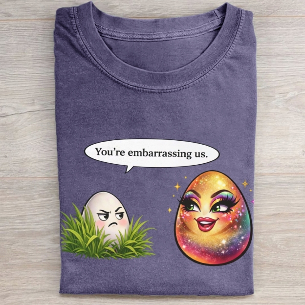 You're embarrassing us. Washed Tee 