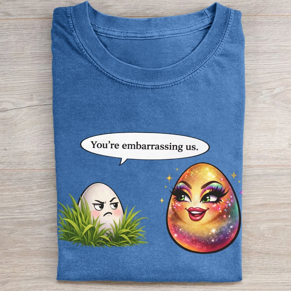 You're embarrassing us. Washed Tee 