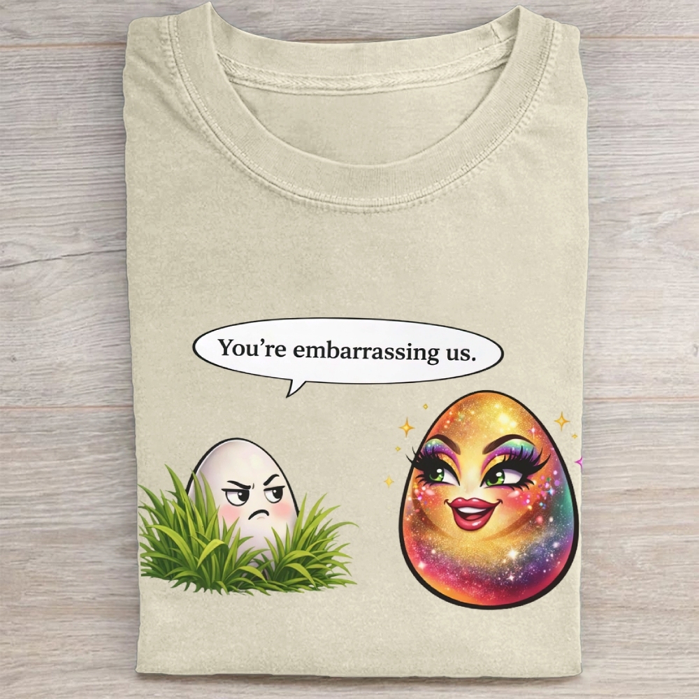 You're embarrassing us. Washed Tee 