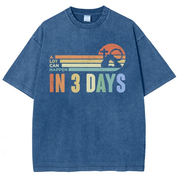 A Lot Can Happen in 3 Days Graphic Washed T-Shirt 