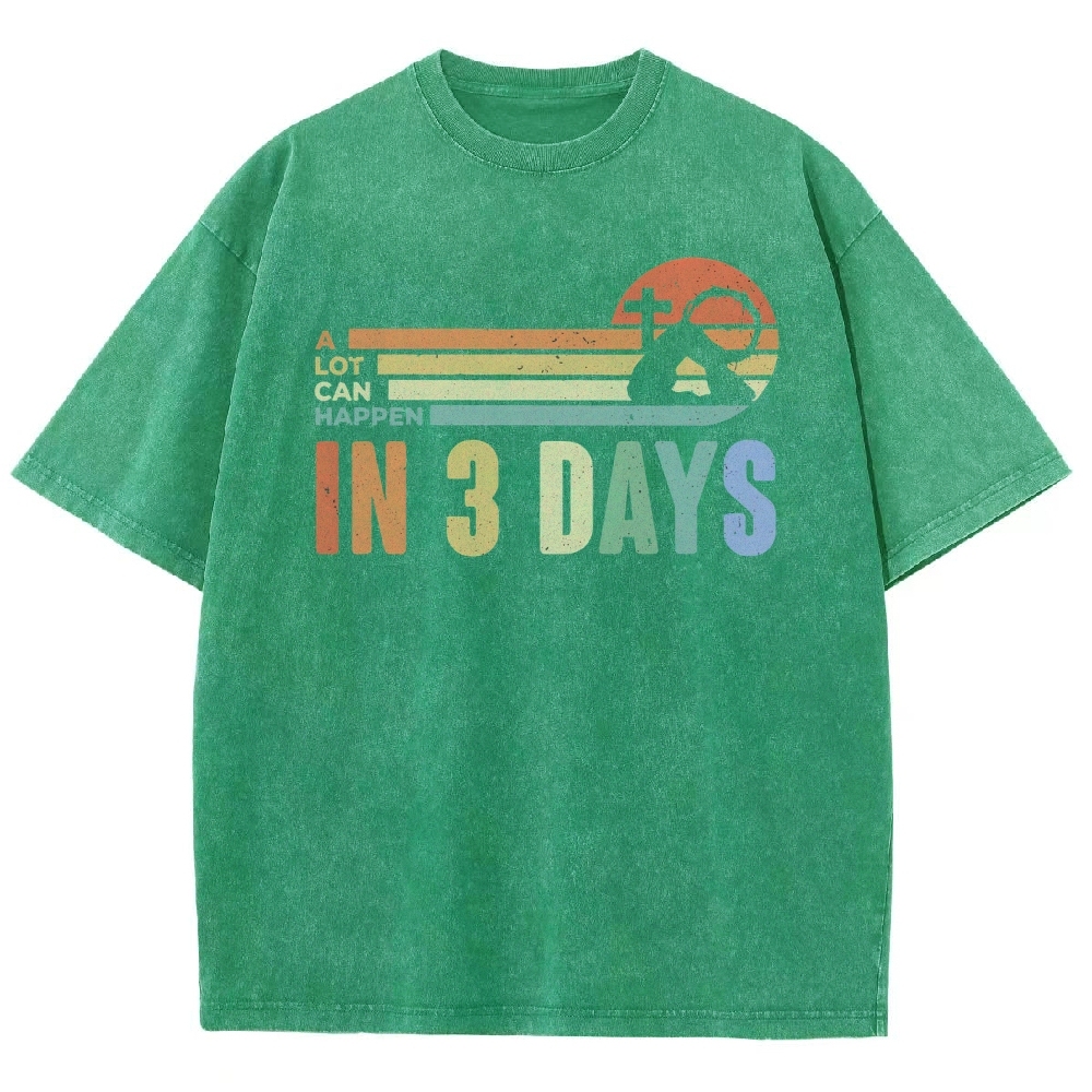 A Lot Can Happen in 3 Days Graphic Washed T-Shirt 