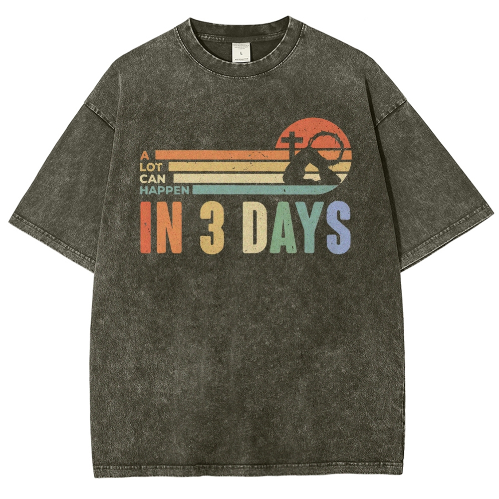 A Lot Can Happen in 3 Days Graphic Washed T-Shirt 