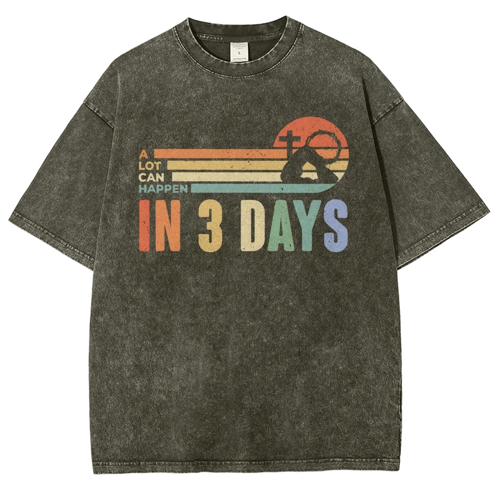A Lot Can Happen in 3 Days Graphic Washed T-Shirt 