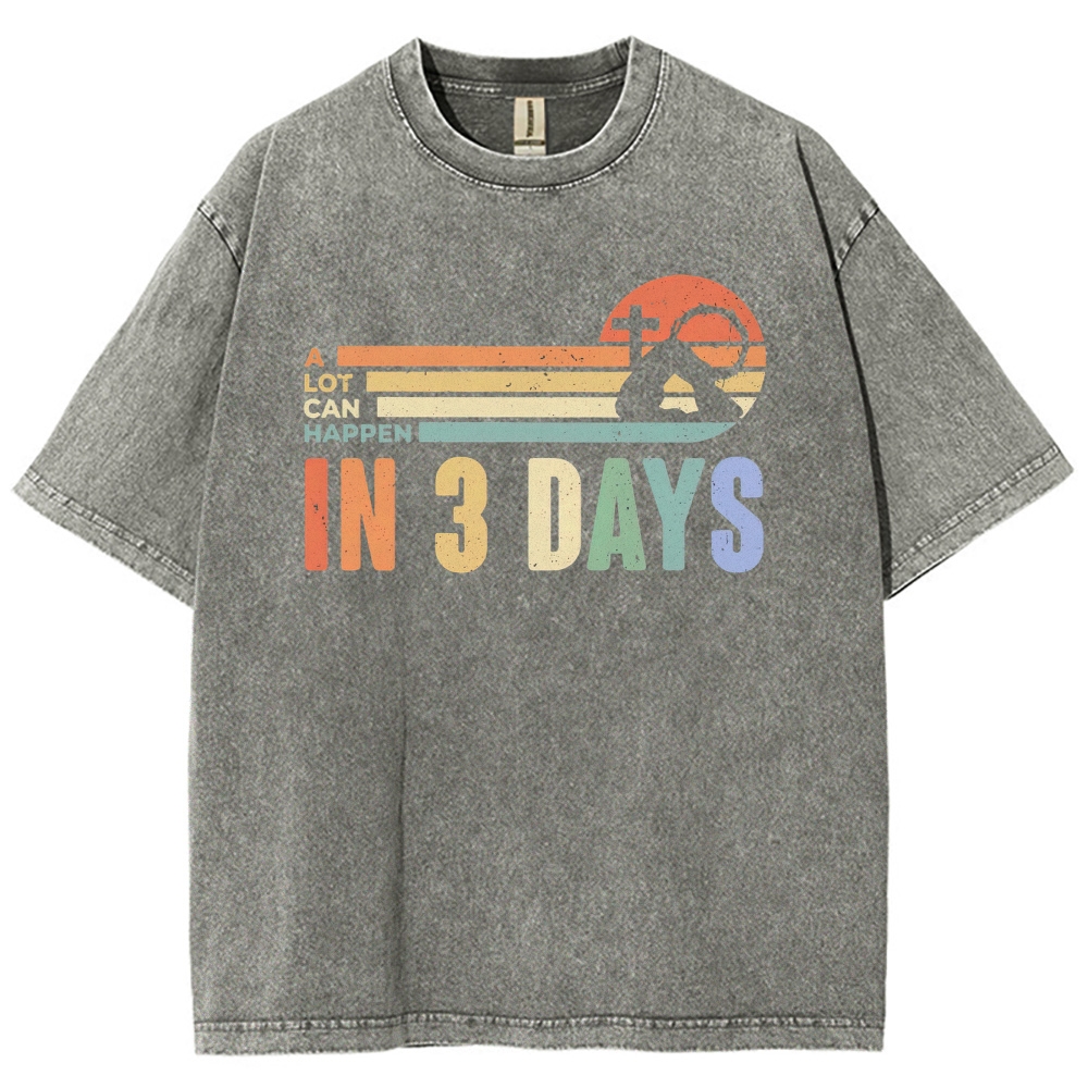 A Lot Can Happen in 3 Days Graphic Washed T-Shirt 