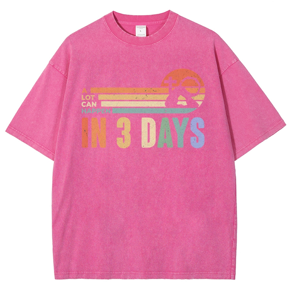 A Lot Can Happen in 3 Days Graphic Washed T-Shirt 
