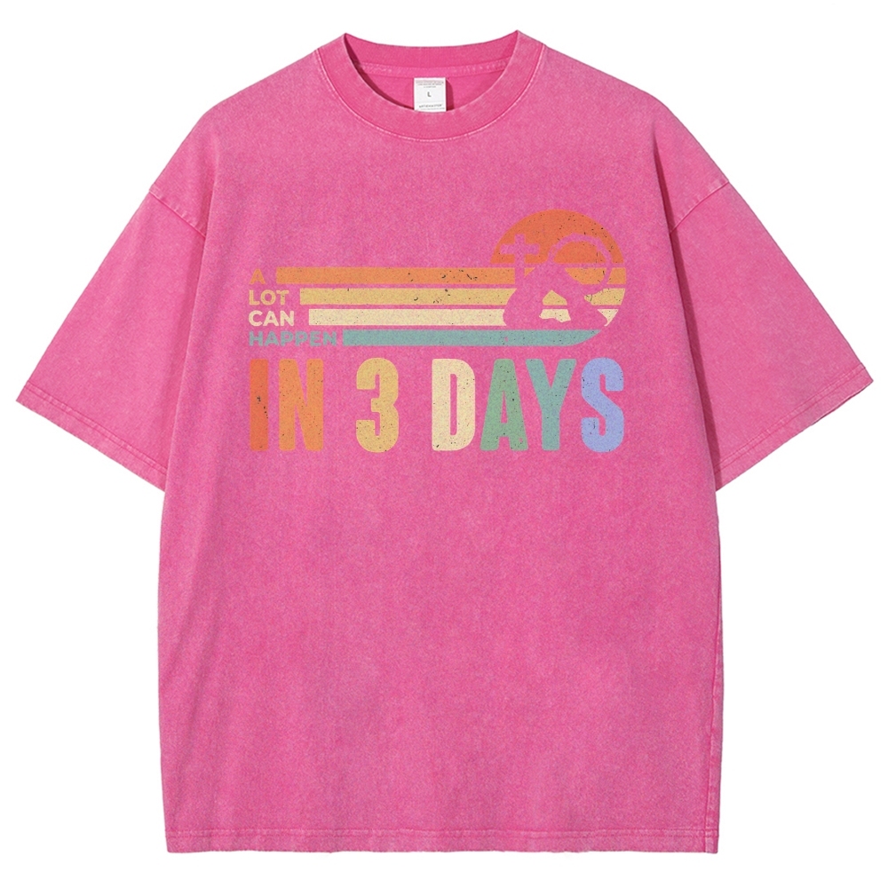 A Lot Can Happen in 3 Days Graphic Washed T-Shirt 
