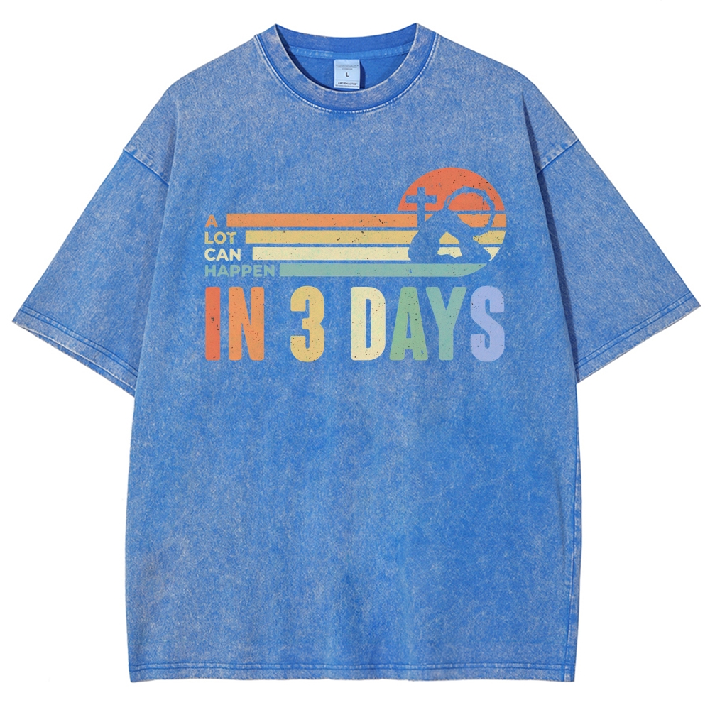 A Lot Can Happen in 3 Days Graphic Washed T-Shirt 