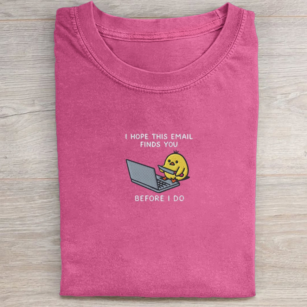 I Hope This Emailfinds You Embroidery Washed Tee 