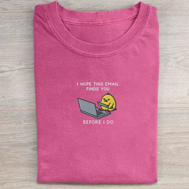 I Hope This Emailfinds You Embroidery Washed Tee 