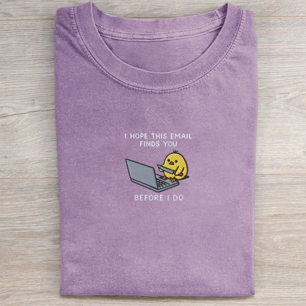 I Hope This Emailfinds You Embroidery Washed Tee 