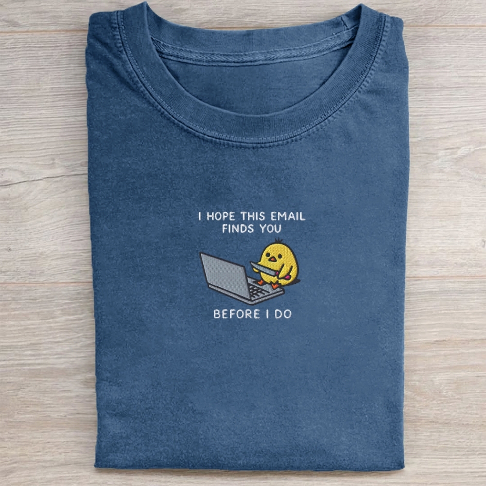 I Hope This Emailfinds You Embroidery Washed Tee 