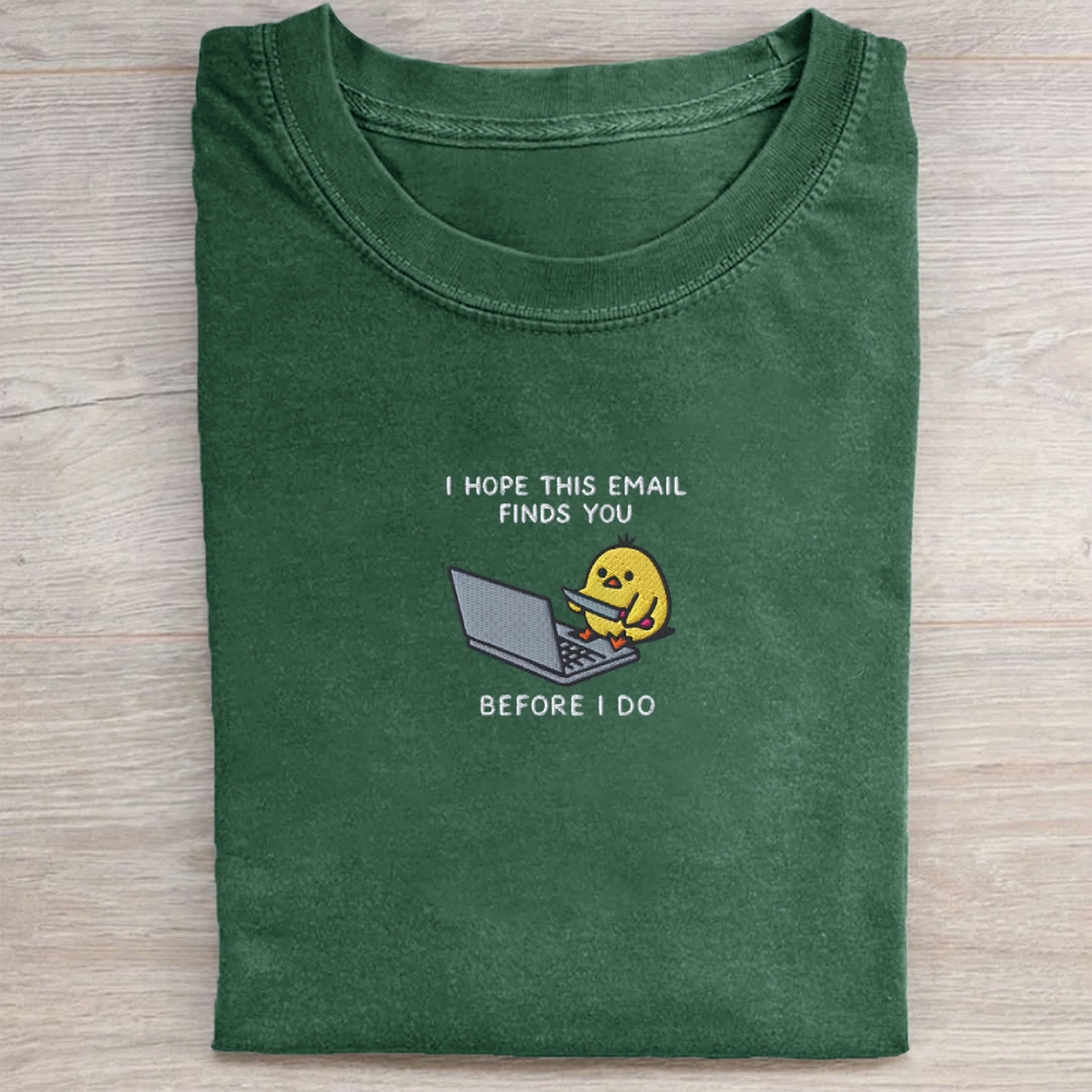 I Hope This Emailfinds You Embroidery Washed Tee 