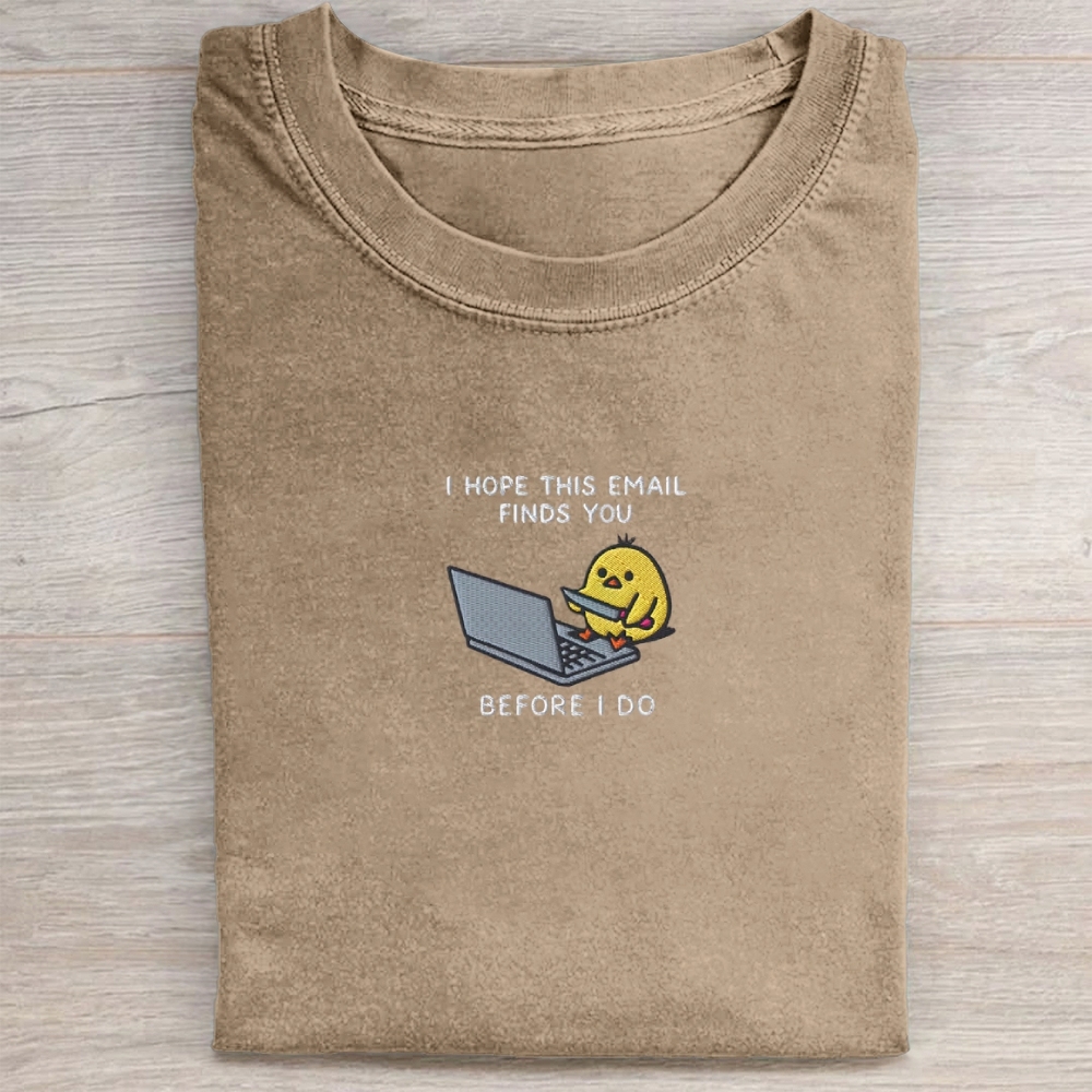 I Hope This Emailfinds You Embroidery Washed Tee 