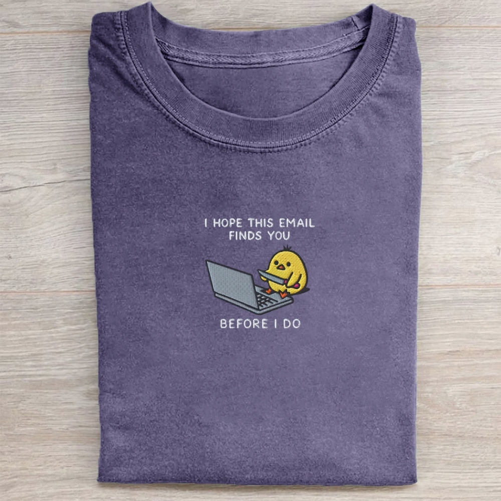 I Hope This Emailfinds You Embroidery Washed Tee 