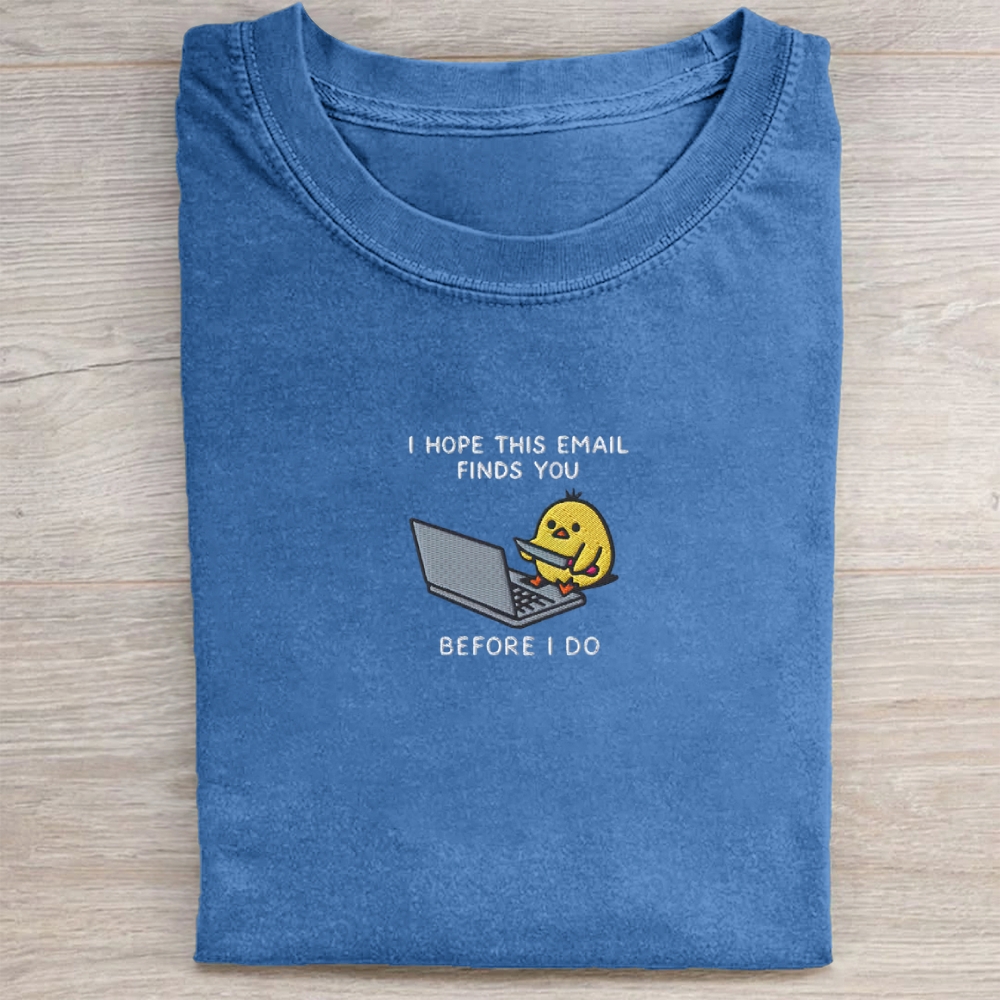 I Hope This Emailfinds You Embroidery Washed Tee 