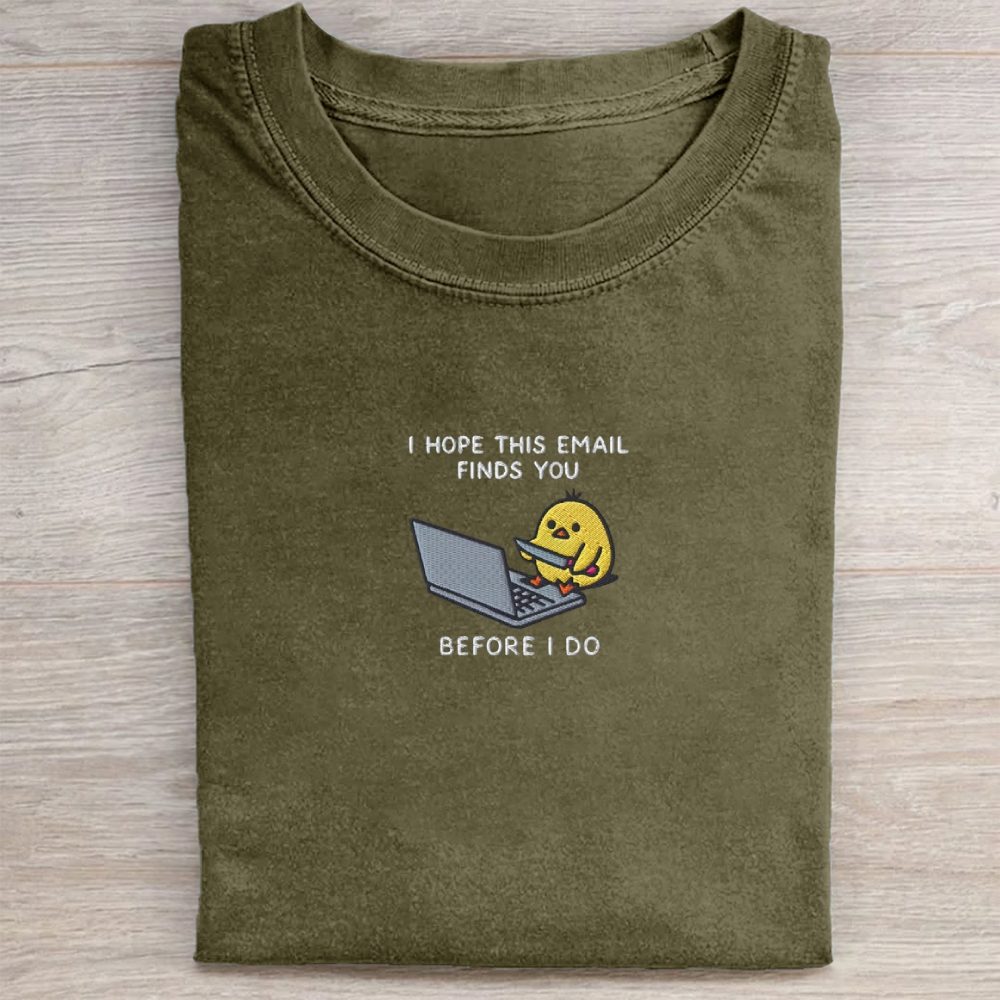 I Hope This Emailfinds You Embroidery Washed Tee 