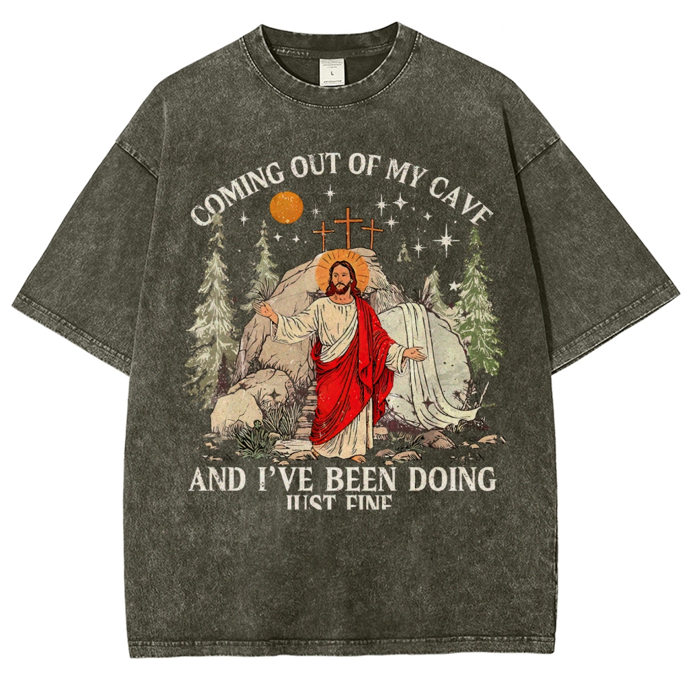 Coming Out Of My Cave And I've Been Doing Just Fine Washed T-Shirt 