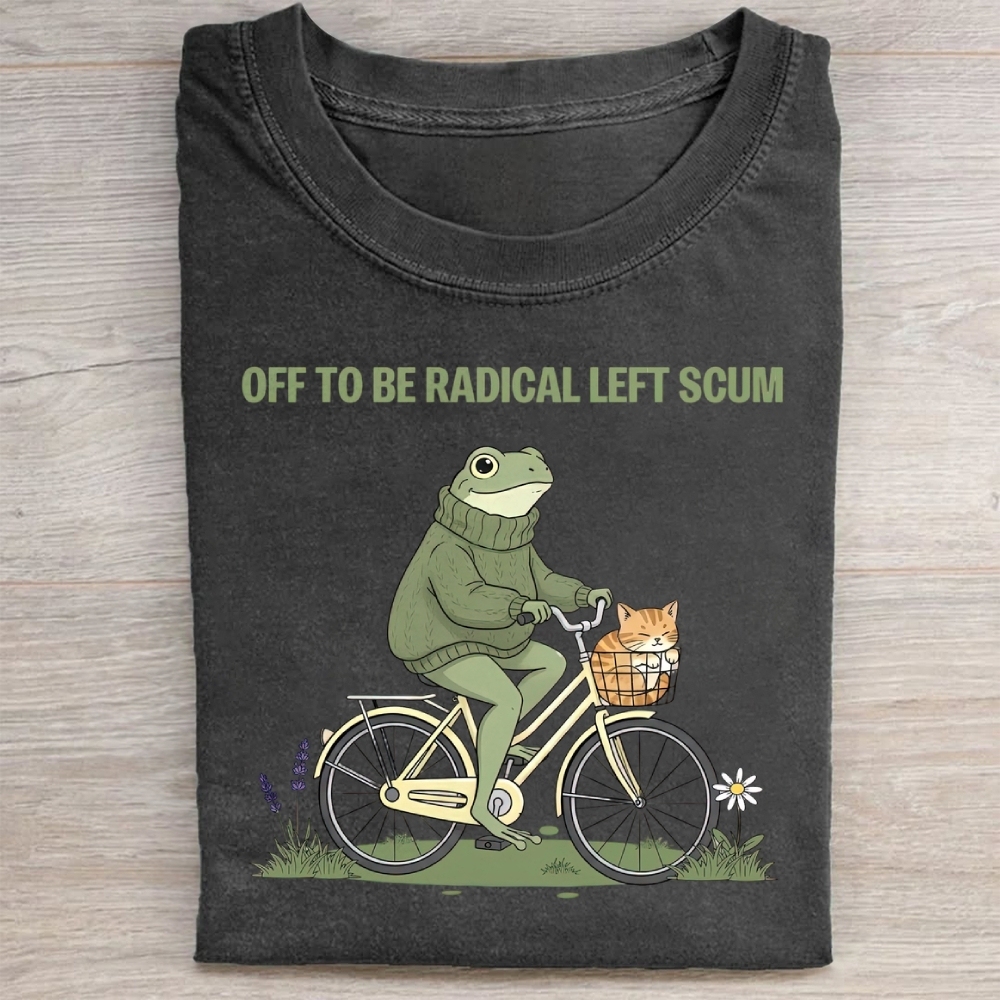 Off To Be Radical Left Scum Washed Tee 